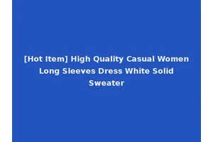 [Hot Item] High Quality Casual Women Long Sleeves Dress White Solid Sweater