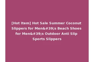 [Hot Item] Hot Sale Summer Coconut Slippers for Men's Beach Shoes for Men's Outdoor Anti Slip Sports Slippers