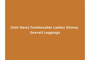 [Hot Item] Fashionable Ladies Skinny Ovarall Leggings