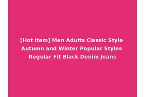 [Hot Item] Men Adults Classic Style Autumn and Winter Popular Styles Regular Fit Black Denim Jeans