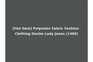[Hot Item] Polyester Fabric Fashion Clothing Denim Lady Jeans (1489)