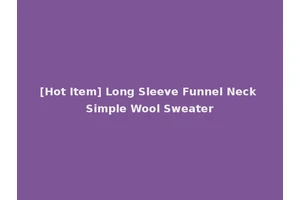 [Hot Item] Long Sleeve Funnel Neck Simple Wool Sweater