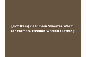 [Hot Item] Cashmein Sweater Warm for Women, Fashion Women Clothing