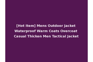 [Hot Item] Mens Outdoor Jacket Waterproof Warm Coats Overcoat Casual Thicken Men Tactical Jacket