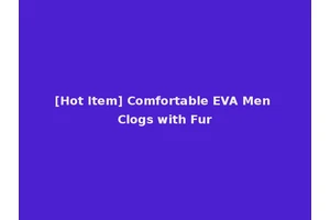 [Hot Item] Comfortable EVA Men Clogs with Fur