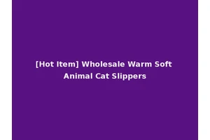 [Hot Item] Wholesale Warm Soft Animal Cat Slippers