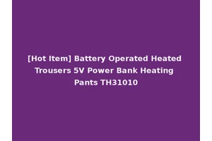 [Hot Item] Battery Operated Heated Trousers 5V Power Bank Heating Pants TH31010