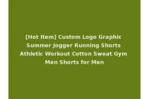 [Hot Item] Custom Logo Graphic Summer Jogger Running Shorts Athletic Workout Cotton Sweat Gym Men Shorts for Men