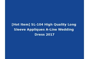 [Hot Item] SL-104 High Quality Long Sleeve Appliques A-Line Wedding Dress 2017