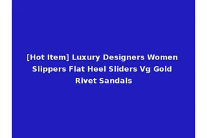 [Hot Item] Luxury Designers Women Slippers Flat Heel Sliders Vg Gold Rivet Sandals