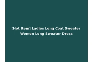[Hot Item] Ladies Long Coat Sweater Women Long Sweater Dress