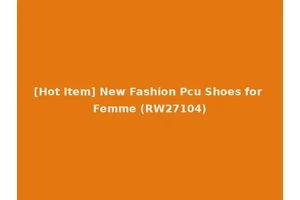 [Hot Item] New Fashion Pcu Shoes for Femme (RW27104)