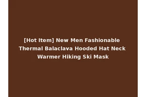 [Hot Item] New Men Fashionable Thermal Balaclava Hooded Hat Neck Warmer Hiking Ski Mask