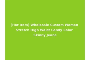 [Hot Item] Wholesale Custom Women Stretch High Waist Candy Color Skinny Jeans
