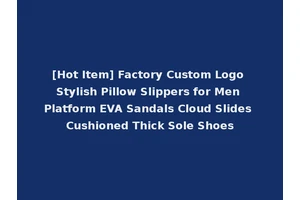 [Hot Item] Factory Custom Logo Stylish Pillow Slippers for Men Platform EVA Sandals Cloud Slides Cushioned Thick Sole Shoes