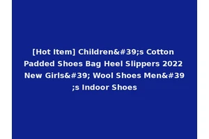 [Hot Item] Children's Cotton Padded Shoes Bag Heel Slippers 2022 New Girls' Wool Shoes Men's Indoor Shoes
