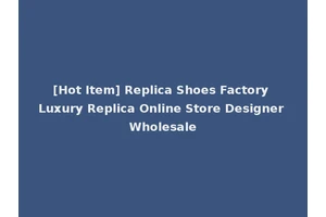 [Hot Item] Replica Shoes Factory Luxury Replica Online Store Designer Wholesale