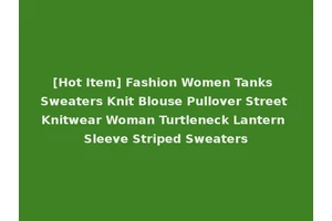 [Hot Item] Fashion Women Tanks Sweaters Knit Blouse Pullover Street Knitwear Woman Turtleneck Lantern Sleeve Striped Sweaters