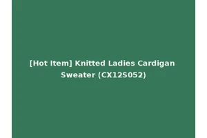 [Hot Item] Knitted Ladies Cardigan Sweater (CX12S052)