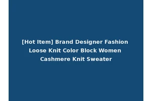 [Hot Item] Brand Designer Fashion Loose Knit Color Block Women Cashmere Knit Sweater