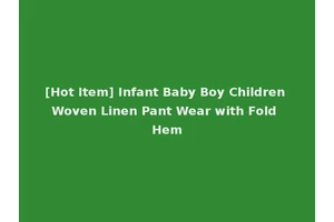 [Hot Item] Infant Baby Boy Children Woven Linen Pant Wear with Fold Hem
