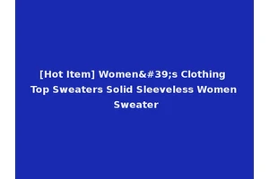 [Hot Item] Women's Clothing Top Sweaters Solid Sleeveless Women Sweater