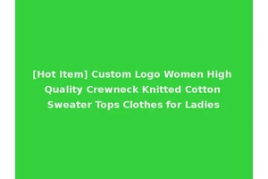 [Hot Item] Custom Logo Women High Quality Crewneck Knitted Cotton Sweater Tops Clothes for Ladies