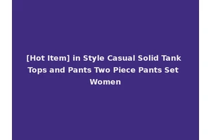 [Hot Item] in Style Casual Solid Tank Tops and Pants Two Piece Pants Set Women