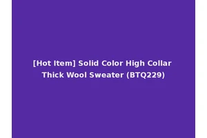 [Hot Item] Solid Color High Collar Thick Wool Sweater (BTQ229)