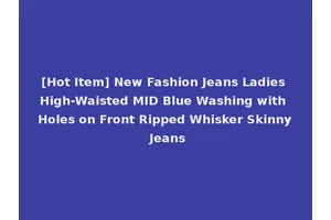 [Hot Item] New Fashion Jeans Ladies High-Waisted MID Blue Washing with Holes on Front Ripped Whisker Skinny Jeans