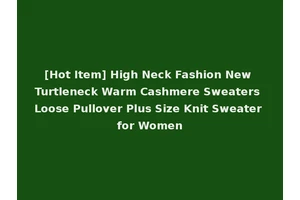 [Hot Item] High Neck Fashion New Turtleneck Warm Cashmere Sweaters Loose Pullover Plus Size Knit Sweater for Women