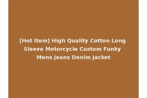 [Hot Item] High Quality Cotton Long Sleeve Motorcycle Custom Funky Mens Jeans Denim Jacket