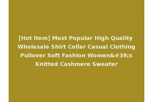 [Hot Item] Most Popular High Quality Wholesale Shirt Collar Casual Clothing Pullover Soft Fashion Women's Knitted Cashmere Sweater