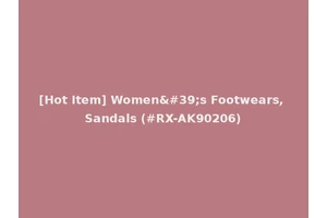[Hot Item] Women's Footwears, Sandals (#RX-AK90206)