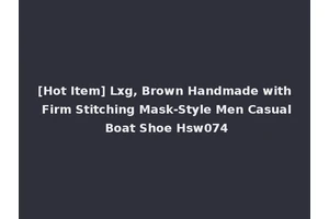 [Hot Item] Lxg, Brown Handmade with Firm Stitching Mask-Style Men Casual Boat Shoe Hsw074