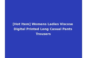 [Hot Item] Womens Ladies Viscose Digital Printed Long Casual Pants Trousers