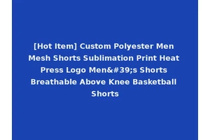 [Hot Item] Custom Polyester Men Mesh Shorts Sublimation Print Heat Press Logo Men's Shorts Breathable Above Knee Basketball Shorts