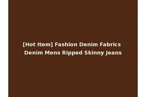 [Hot Item] Fashion Denim Fabrics Denim Mens Ripped Skinny Jeans
