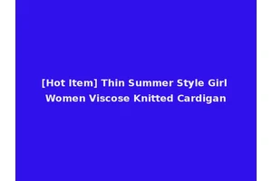 [Hot Item] Thin Summer Style Girl Women Viscose Knitted Cardigan