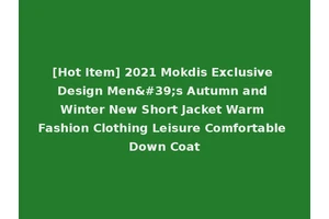 [Hot Item] 2021 Mokdis Exclusive Design Men's Autumn and Winter New Short Jacket Warm Fashion Clothing Leisure Comfortable Down Coat