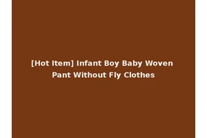 [Hot Item] Infant Boy Baby Woven Pant Without Fly Clothes