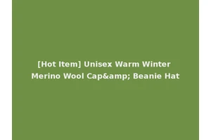 [Hot Item] Unisex Warm Winter Merino Wool Cap&amp; Beanie Hat