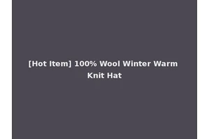 [Hot Item] 100% Wool Winter Warm Knit Hat