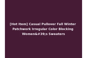 [Hot Item] Casual Pullover Fall Winter Patchwork Irregular Color Blocking Women's Sweaters