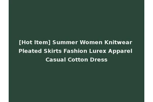 [Hot Item] Summer Women Knitwear Pleated Skirts Fashion Lurex Apparel Casual Cotton Dress
