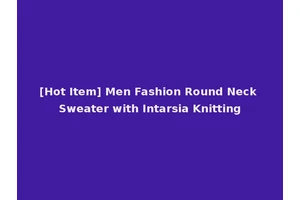 [Hot Item] Men Fashion Round Neck Sweater with Intarsia Knitting