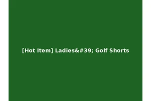 [Hot Item] Ladies' Golf Shorts