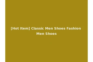 [Hot Item] Classic Men Shoes Fashion Men Shoes