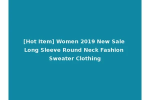 [Hot Item] Women 2019 New Sale Long Sleeve Round Neck Fashion Sweater Clothing