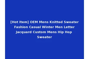 [Hot Item] OEM Mens Knitted Sweater Fashion Casual Winter Men Letter Jacquard Custom Mens Hip Hop Sweater